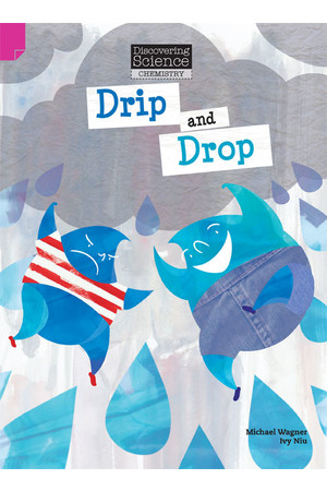 Discovering Science (Chemistry) - Upper Primary: Drip and Drop (Reading Level 29 / F&P Level T)