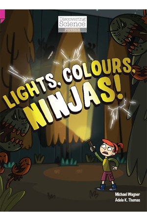 Discovering Science (Physics) - Upper Primary: Lights, Colours, Ninjas! (Reading Level 29 / F&P Level T)