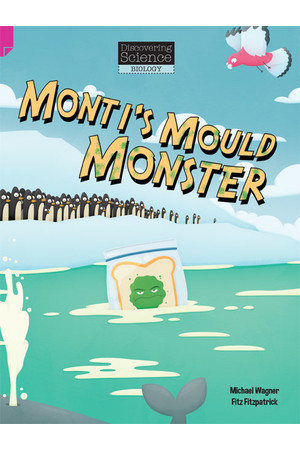 Discovering Science (Biology) - Upper Primary: Monti's Mould Monster (Reading Level 30 / F&P Level U)