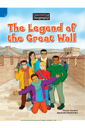 Discovering Geography (Upper Primary) - Fiction Topic Book: The Legend of the Great Wall (Reading Level 30 / F&P Level U)