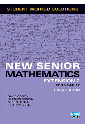 New Senior Maths Extension 2: Worked Solutions Book - 3rd Edition