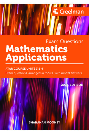 Creelman Exam Questions 2021 - Mathematics Applications: ATAR Course Units 3 & 4