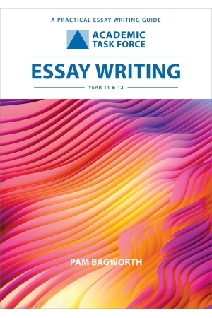 Essay Writing: A Practical Essay Writing Guide - Year 11 & 12