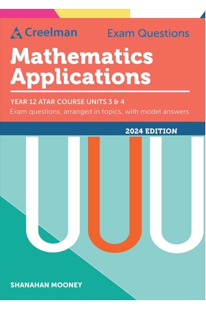 Creelman Exam Questions 2024 - Mathematics Applications: ATAR Course Units 3 & 4
