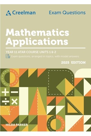 Creelman Exam Questions - Mathematics Applications: ATAR Course Units 1 & 2 (2025)
