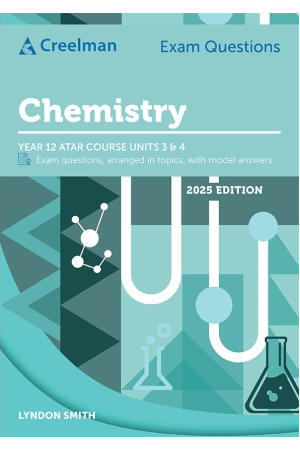 Creelman Exam Questions 2025 - Chemistry: ATAR Course Units 3 & 4 (Year 12)