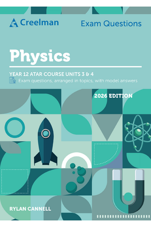 Creelman Exam Questions 2026 - Physics - ATAR Course Units 3 & 4 (Year 12)