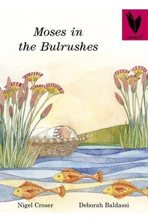 WINGS - Traditional Tales: Moses in the Bulrushes (Level 26)