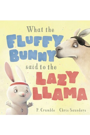 What the Fluffy Bunny Said to the Lazy Llama