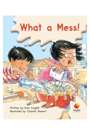 Flying Start to Literacy Shared Reading: Big Books - What a Mess! (Pack 12)