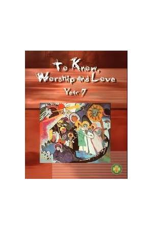 To Know, Worship & Love - Year 7 