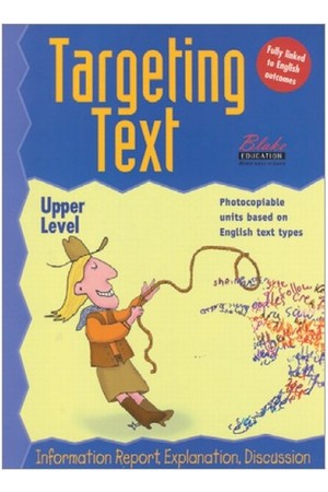 Targeting Text - Upper Primary: Book 3 - Information Report, Explanation, Discussion