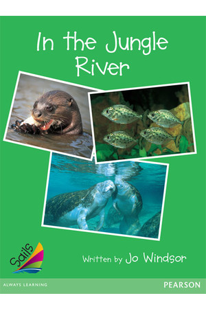 Sails - Early Level 4, Set 1 (Green): In the Jungle River (Reading Level 17 / F&P Level J)