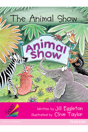 Sails - Emergent Level (Magenta): The Animal Show (Reading Level 2 / F&P Level B)