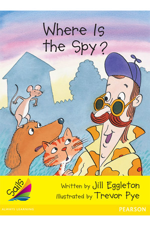 Sails - Early Level 2, Set 2 (Yellow): Where is the Spy? (Reading Level 6 / F&P Level D)