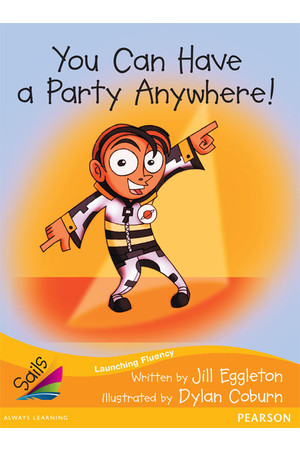 Sails - Additional Fluency (Orange):You Can Have a Party Anywhere! (Reading Level 16 / F&P Level I)