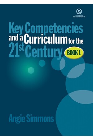 Key Competencies & a Curriculum for the 21st Century - Book 1