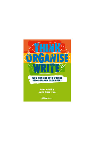 Think Organise Write: Turn Thinking into Writing Using Graphic Organisers