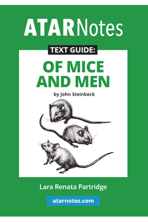 ATAR Notes Text Guide - Of Mice and Men by John Steinbeck