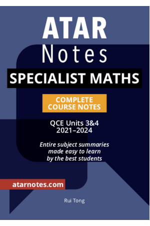 ATAR Notes QCE Specialist Maths 3 & 4 Complete Course Notes (2021-2024)