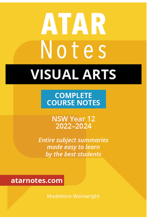 ATAR Notes HSC - Year 12 Complete Course Notes: Visual Arts (2022-2024)