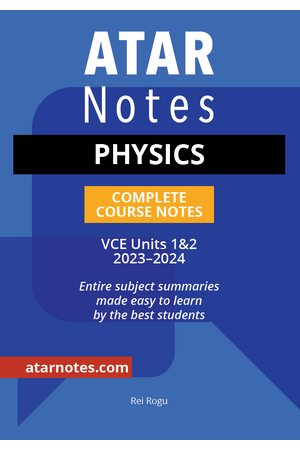 ATAR Notes VCE - Units 1 & 2 Complete Course Notes: Physics (2023-2024)