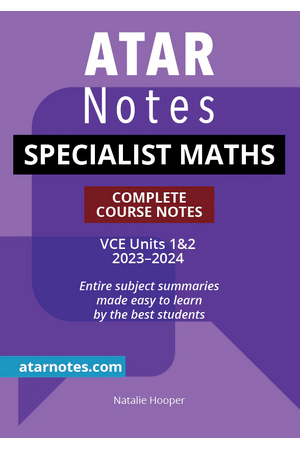 ATAR Notes VCE Specialist Maths 1 & 2 Complete Course Notes (2023-2024)