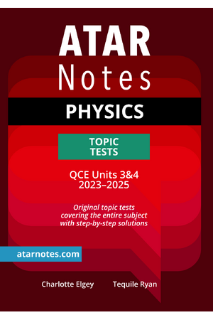 ATAR Notes QCE - Units 3 & 4 Topic Tests: Physics (2023-2025)