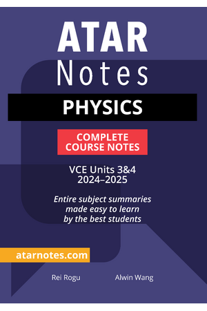 ATAR Notes VCE - Units 3 & 4 Complete Course Notes: Physics (2024-2025)
