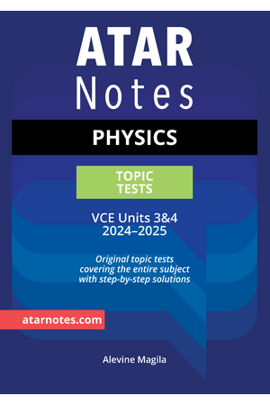 ATAR Notes VCE - Units 3 & 4 Topic Tests: Physics (2024-2025)