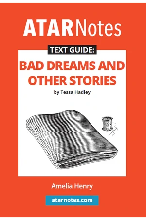 ATAR Notes Text Guide - Bad Dreams and Other Stories by Tessa Hadley