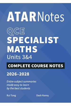 ATAR Notes QCE - Units 3 & 4 Complete Course Notes: Specialist Maths (2026-2028) 