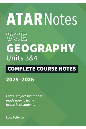 ATAR Notes VCE - Units 3 & 4 Complete Course Notes: Geography  (2025-2026) 