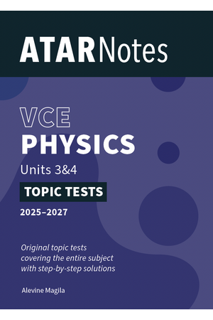 ATAR Notes VCE Physics 3&4 Topic Tests (2025-2027)