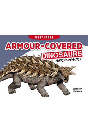 First Facts: Armour-Covered Dinosaurs
