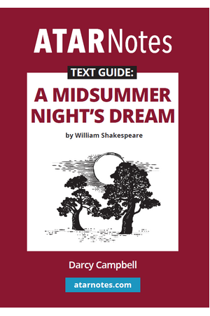 ATAR Notes Text Guide - A Midsummer Night's Dream by William Shakespeare