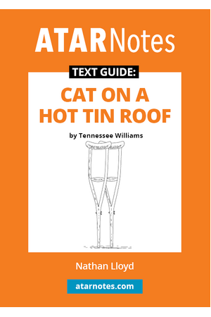 ATAR Notes Text Guide - Cat on a Hot Tin Roof by Tennessee Williams