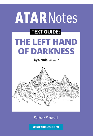 ATAR Notes Text Guide - The Left Hand of Darkness by Ursula Le Guin