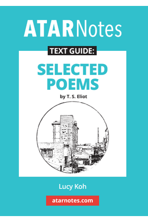 ATAR Notes Text Guide - Selected Poems by T.S. Eliot
