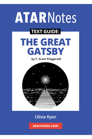 ATAR Notes Text Guide - The Great Gatsby by F Scott Fitzgerald