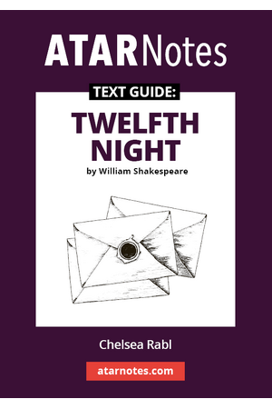 ATAR Notes Text Guide - Twelfth Night by William Shakespeare