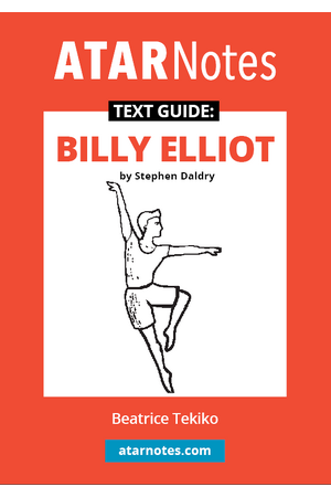 ATAR Notes Text Guide - Billy Elliot by Stephen Daldry