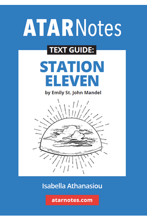 ATAR Notes Text Guide - Station Eleven by Emily St. John Mandel