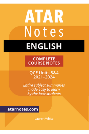 ATAR Notes QCE - Units 3 & 4 Complete Course Notes: English (2021-2024)