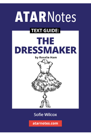 ATAR Notes Text Guide - The Dressmaker by Rosalie Ham