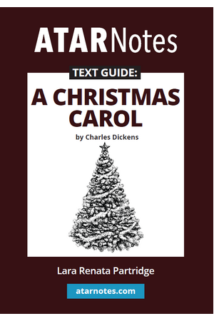 ATAR Notes Text Guide - A Christmas Carol by Charles Dickens