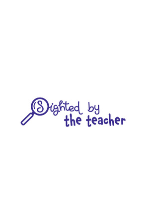 Sighted by the Teacher - Teacher's Stamp