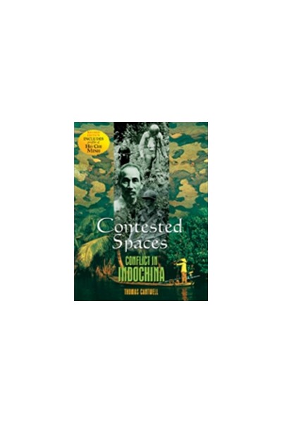 Contested Spaces: Conflict in Indochina (Revised Edition)