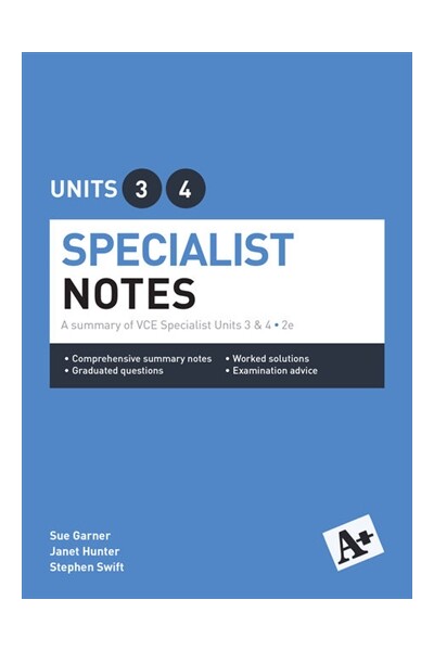 A+ Specialist Mathematics Notes: VCE Units 3 & 4 (2nd Edition)