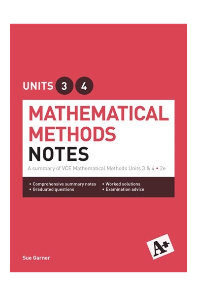 A+ Mathematical Methods Notes: VCE Units 3 & 4 (3rd Edition)